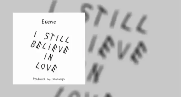 Ekene - I Still Believe In Love